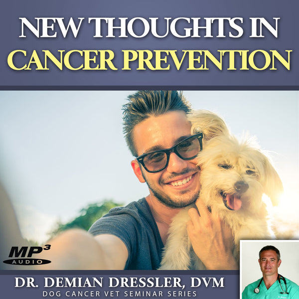 New Thoughts in Dog Cancer Prevention [MP3]