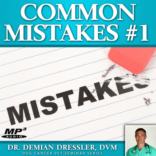 Common Mistakes #1: Things to Avoid When Dealing with Dog Cancer [MP3]