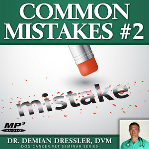 Common Mistakes #2 When Dealing with Dog Cancer [MP3]